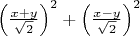 $\left({x+y\over\sqrt 2}\right)^2+\left({x-y\over\sqrt 2}\right)^2$