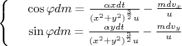 $\left\{
\begin{array}{rcl}
 &\cos\varphi dm = \frac{\alpha xdt}{(x^2 + y^2)^{\frac{3}{2}} u} - \frac{m dv_x}{u}  & \\
 &\sin\varphi dm = \frac{\alpha ydt}{(x^2 + y^2)^{\frac{3}{2}} u} - \frac{m dv_y}{u} & \\
\end{array}
\right.$
