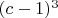 $(c-1)^3$