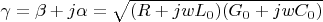 $\gamma=\beta + j\alpha=\sqrt{(R+jwL_0)(G_0+jwC_0)}$