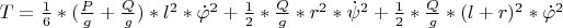 $T=\frac 1 6*(\frac P g +\frac Q g ) *l^2*\dot\varphi^2+\frac 1 2*\frac Q g*r^2*\dot\psi^2+\frac 1 2*\frac Q g*(l+r)^2*\dot\varphi^2$