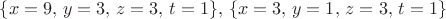 $\{x=9,\,y= 3,\,z= 3, \,t=1\},\,\{ x=3,\, y=1,\,z= 3,\, t=1 \}$