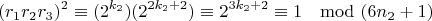 $$(r_1r_2r_3)^2\equiv (2^{k_2})(2^{2k_2 +2})\equiv 2^{3k_2 +2} \equiv 1\mod (6n_2 + 1)$$