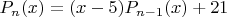 $P_n(x)=(x-5) P_{n-1}(x) +21$