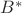 $B^{*}$