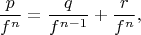 $$
\frac p{f^n}=\frac q{f^{n-1}}+\frac r{f^n},
$$