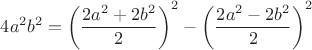 $4a^2b^2=\left(\dfrac{2a^2+2b^2}{2}\right)^2-\left(\dfrac{2a^2-2b^2}{2}\right)^2$