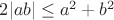 $2|ab|\le a^2 + b^2$