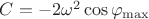 $\[C =  - 2{\omega ^2}\cos {\varphi _{\max }}\]$