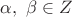 $\alpha,\ \beta\in\mathb{Z}$