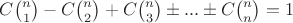$ C \binom{n}{1} - C \binom{n}{2} + C \binom{n}{3} \pm ... \pm C \binom{n}{n} = 1$