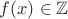 $f(x)\in\mathbb{Z}$