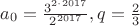 $a_0 = \frac{3^{2\cdot 2017}}{2^{2017}}, q = \frac{2}{3}$