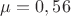 $\mu=0,56$