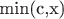 min(c,x)