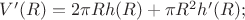 $V'(R) = 2 \pi R h(R) + \pi R^2 h'(R);$