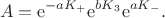 $$A 
=
\mathrm{e}^{-a K_{+}} \mathrm{e}^{b K_3} \mathrm{e}^{a K_{-}}.$$