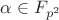 $\alpha\in F_{p^{2}}  $