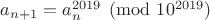 $a_{n+1}=a_n^{2019} \pmod{10^{2019}}$