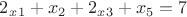 $2_x_1+x_2+2_x_3+x_5=7$
