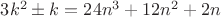 $3k^2 \pm k=24n^3+12n^2+2n$