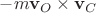 $-m\mathbf{v}_O \times \mathbf{v}_C$
