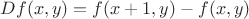 $Df(x,y) = f(x+1,y) - f(x,y)$
