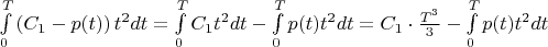 $\int\limits_0^T {\left( {{C_1} - p(t)} \right){t^2}dt}  = \int\limits_0^T {{C_1}{t^2}dt}  - \int\limits_0^T p (t){t^2}dt = {C_1} \cdot \frac{{{T^3}}}{3} - \int\limits_0^T p (t){t^2}dt$