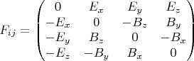 $$F_{ijэ}=\left(\begin{matrix}0&E_x&E_y&E_z\\-E_x&0&-B_z&B_y\\-E_y&B_z&0&-B_x\\-E_z&-B_y&B_x&0\end{matrix}\right)$$