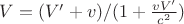 $V = (V' + v)/(1 + \frac{{vV'}}{{c^2 }})$