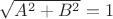$\sqrt{A^2+B^2}=1$