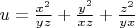 $u=\frac{x^2}{yz} + \frac{y^2}{xz} +\frac{z^2}{yx}  $