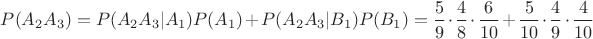 $P(A_2A_3)=P(A_2A_3|A_1)P(A_1)+P(A_2A_3|B_1)P(B_1)=\dfrac{5}{9}\cdot \dfrac{4}{8}\cdot \dfrac{6}{10}+\dfrac{5}{10}\cdot \dfrac{4}{9}\cdot \dfrac{4}{10}$