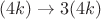 $(4k) \to 3(4k)$