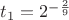 $t_1=2^{-\frac29}$