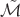 $\mathcal{\tilde M}$ $\mathcal{\tilde M}$