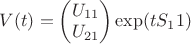 $V(t) = \begin{pmatrix} U_{11} \\ U_{21}  \end{pmatrix} \exp(tS_11) $