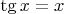 $\operatorname{tg} x = x$