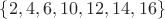 $\{2,4,6,10,12,14,16\}$