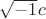 $\sqrt{-1}c$