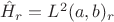 $\hat{H}_r=L^2(a,b)_r$