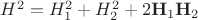 $H^2 = H_1^2 + H_2^2 + 2{\bf H}_1{\bf H}_2$