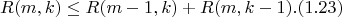 $$R(m, k) \le R(m - 1, k) + R(m, k - 1). (1.23)$$