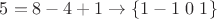 $5=8-4+1\rightarrow\lbrace1-1\;0\;1\rbrace$