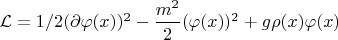 $\mathcal{L}=1/2(\partial\varphi(x))^2-\dfrac{m^2}{2}(\varphi(x))^2+g\rho(x)\varphi(x)$ $