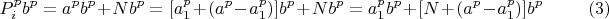 $$P_i^pb^p=a^pb^p+Nb^p=[a_1^p+(a^p-a_1^p)]b^p+ Nb^p=a_1^pb^p+ [N+(a^p-a_1^p)]b^p \qquad \eqno (3)$$