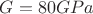$G=80 GPa$