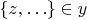 $\{z,\ldots\}\in y$