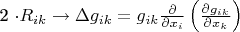 2 \cdot R_{ik}\to \Delta g_{ik}= g_{ik}\frac{\partial}{{\partial x_i}}\left({\frac{{\partial g_{ik}}}{{\partial x_k}}}\right)