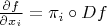 $\frac{\partial f}{\partial x_i}=\pi_i\circ Df$